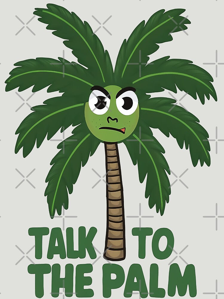 Talk to the palm funny summer Tree Lover by Mosaic-97 Unisex