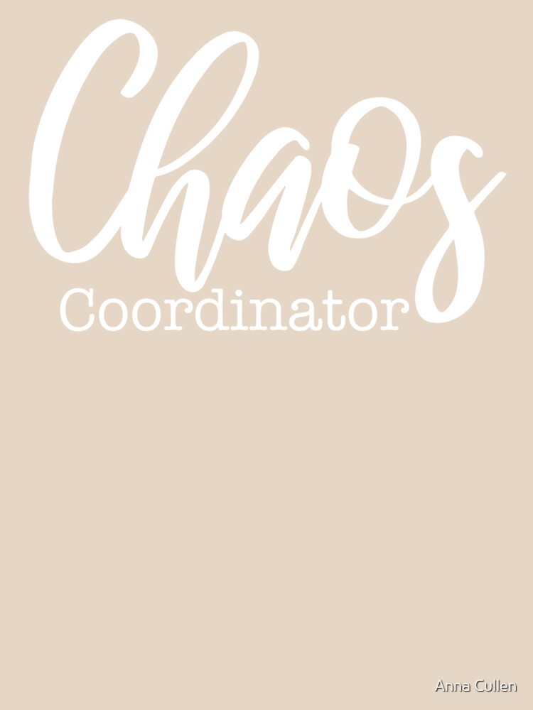 Chaos Coordinator by Anna Cullen