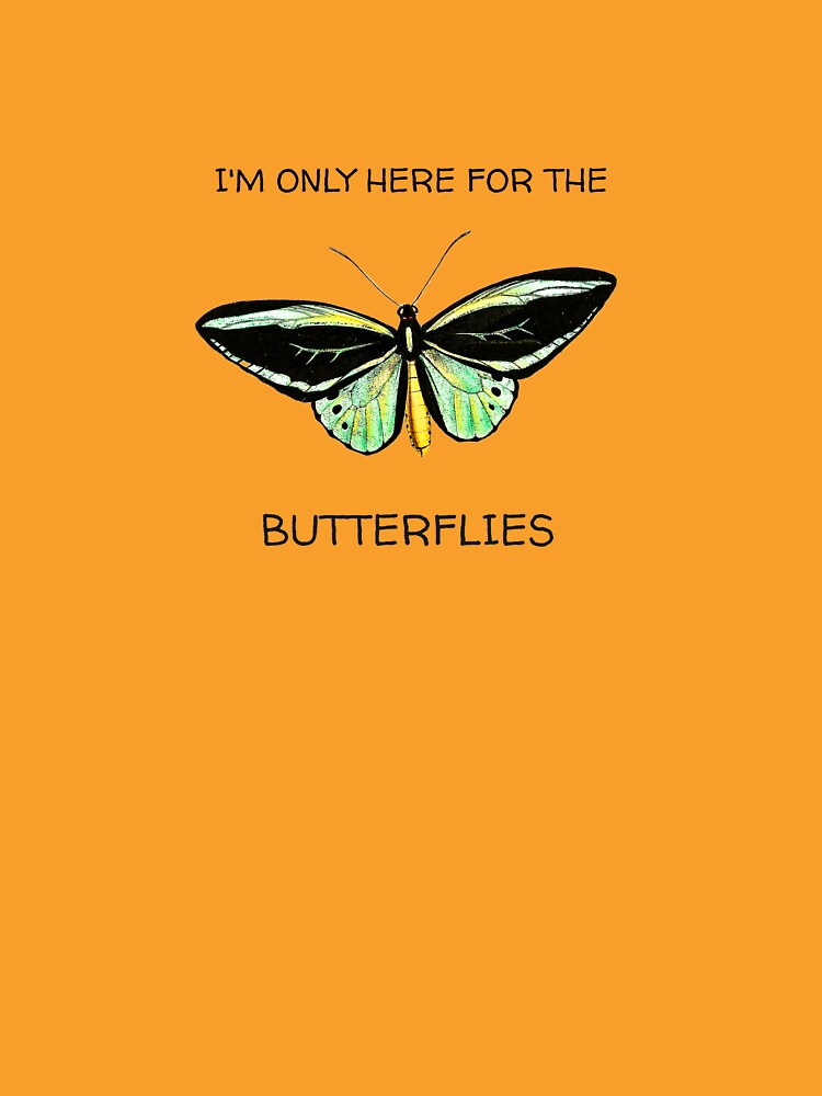 I'M ONLY HERE FOR THE BUTTERFLIES by Janie0522