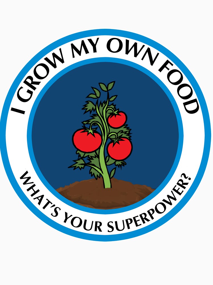 I Grow My Own Food, What's Your Super Power? by TCCPublishing