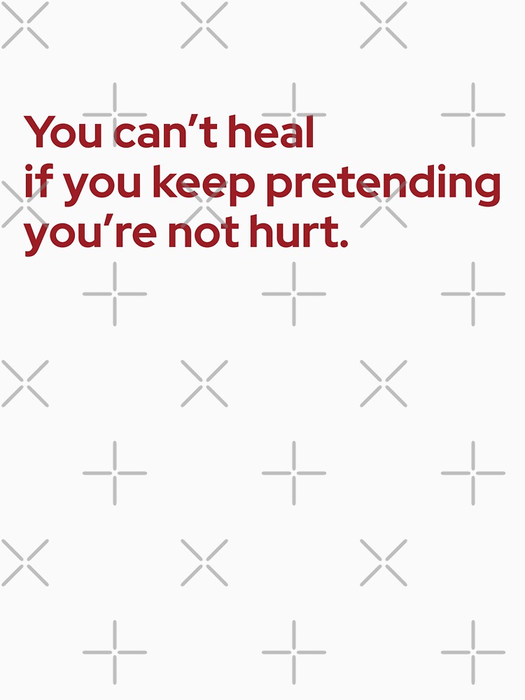 You can't heal if you keep pretending you're not hurt by theredfoxs