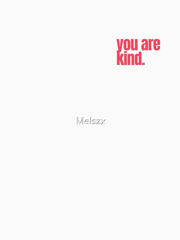 YOU ARE KIND self love self affirmation valentines day by Melszx