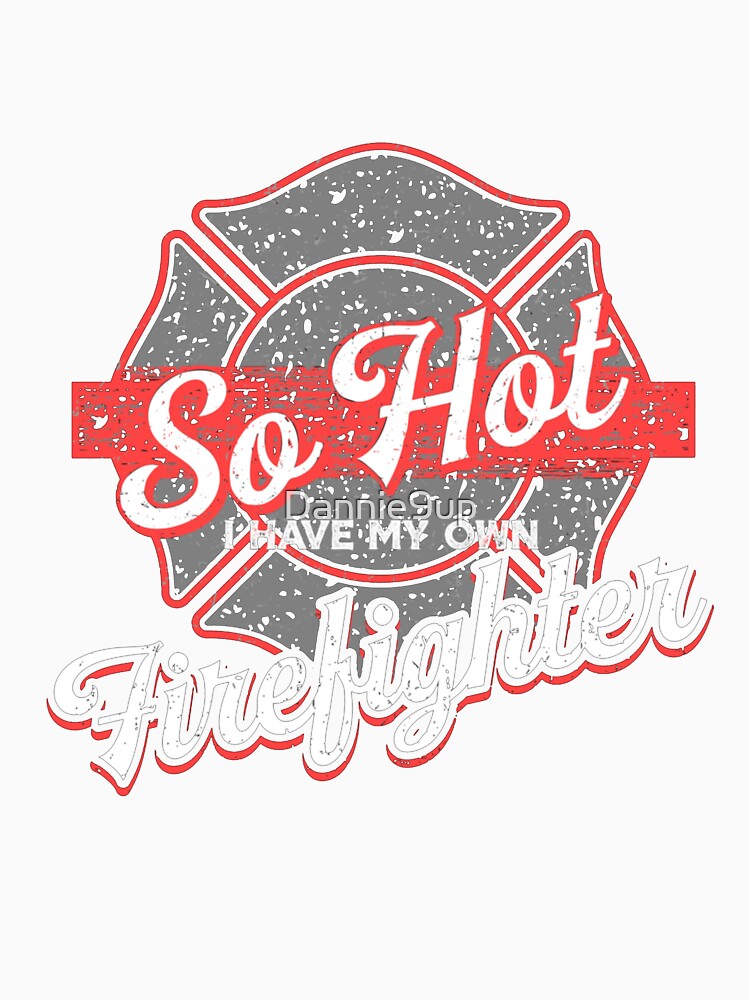 I Have My Own Firefighter by Dannie9up