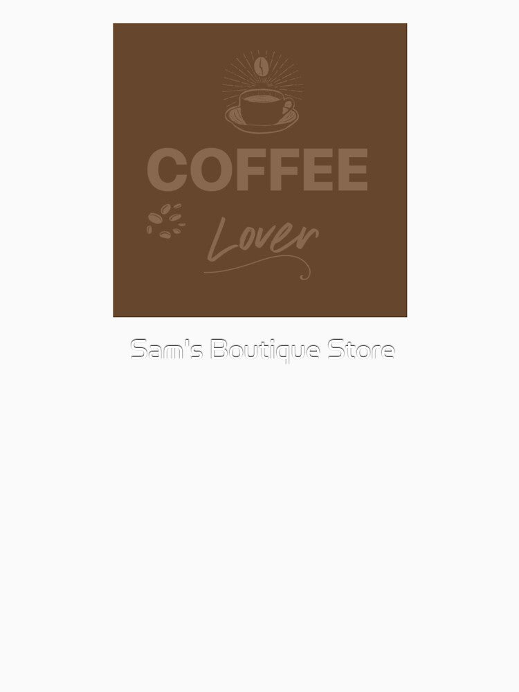 Coffee Lover by Sam's Boutique Store