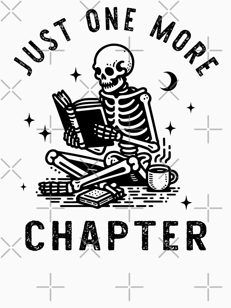 Just One More Chapter, Bookish lover by iPrintastyCo