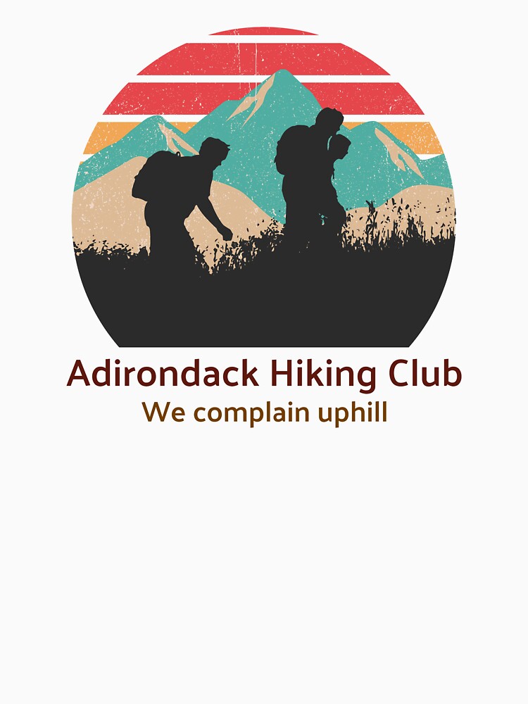 Adirondack Hiking Club. We complain uphill T-shirt by JZU POD