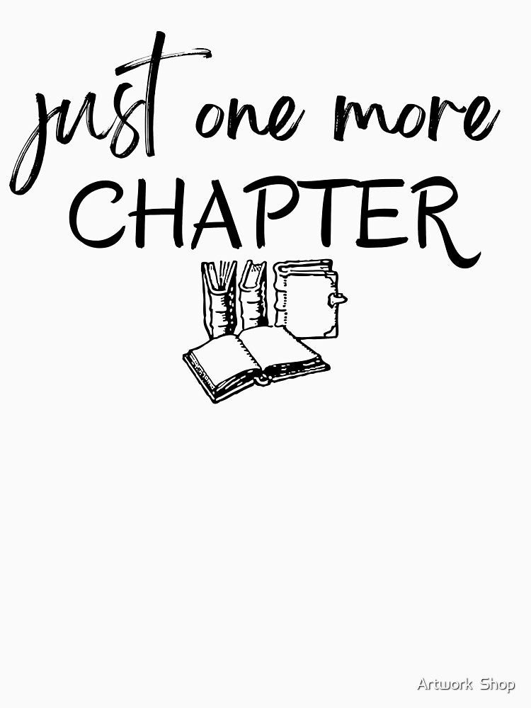 Just One More Chapter by Artwork  Shop