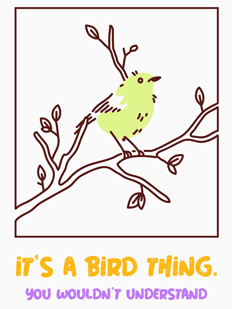 It's A Bird Thing. You Wouldn't Understand funny Bird Watching Women by Jane Pierce Art