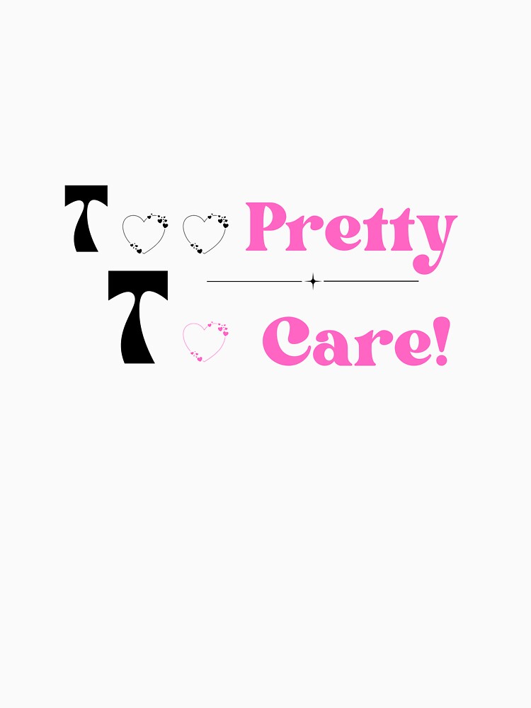 Too Pretty, Too Care! by LimiStudio