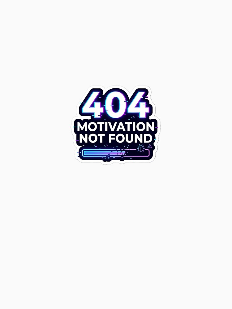404 Motivation Not Found by CtrlZHumor