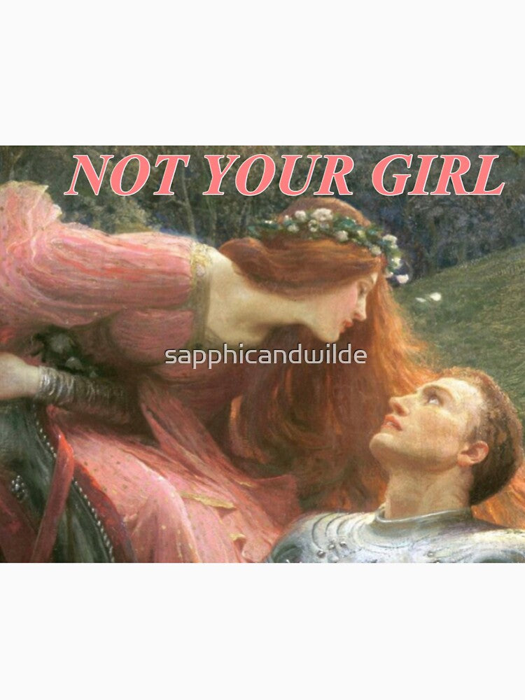 NOT YOUR GIRL by sapphicandwilde