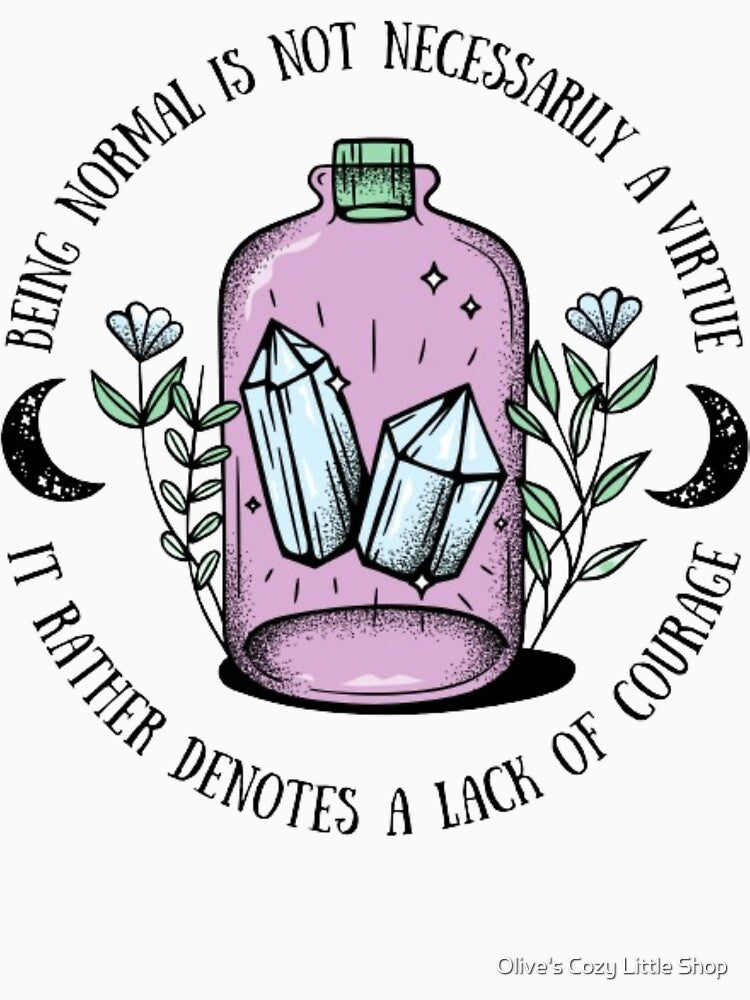 being normal is not necessarily a virtue by Olive's Cozy Little Shop