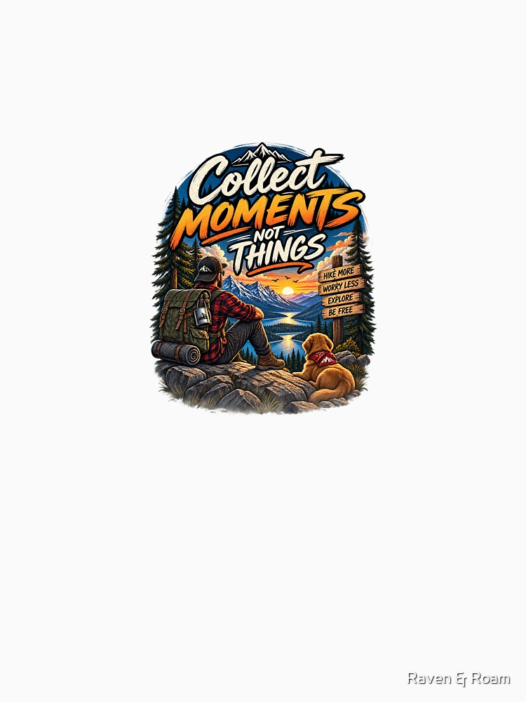 Collect Moments Not Things – Hiking Adventure by Raven & Roam