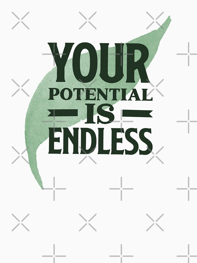 Your Potential is Endless by Bliss Find And Design