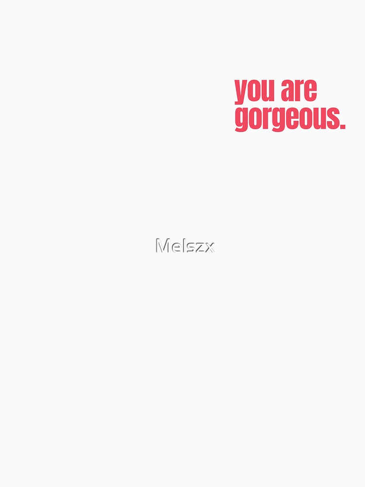 YOU ARE GORGEOUS self love self affirmation valentines day by Melszx