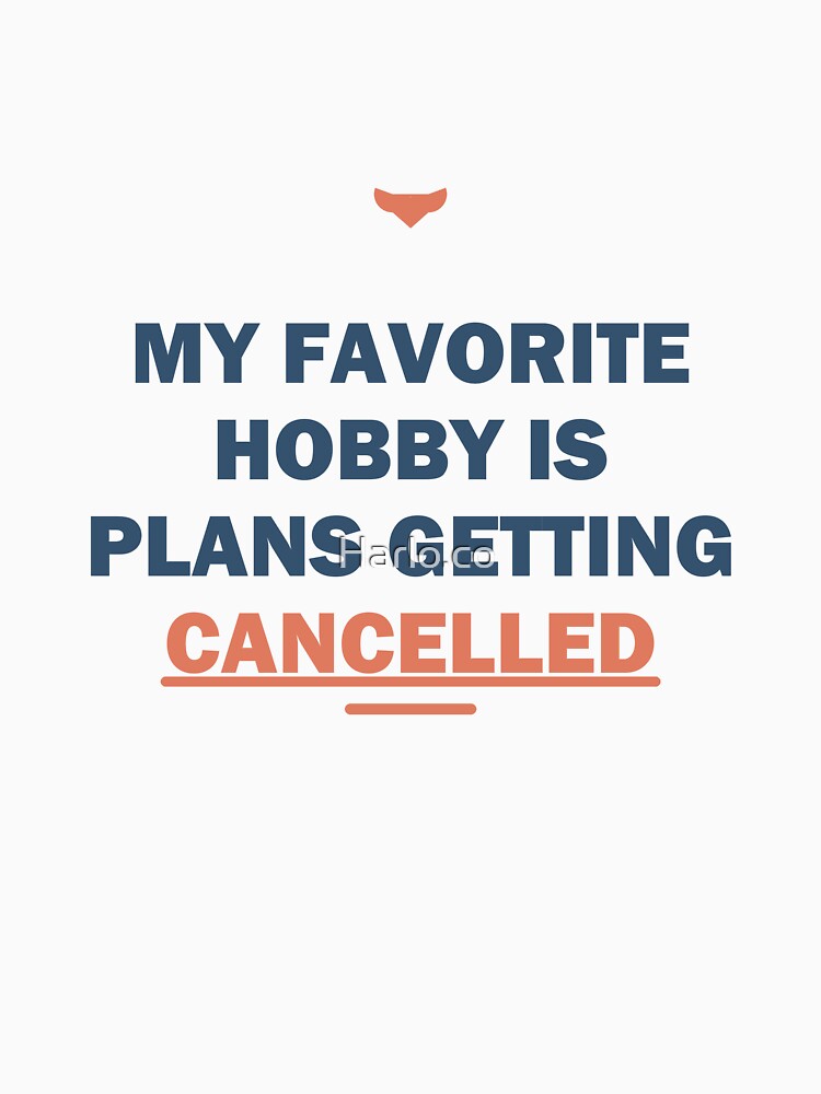 My favorite hobby is plans getting cancelled - Gift - Light Edition by Harlo.co