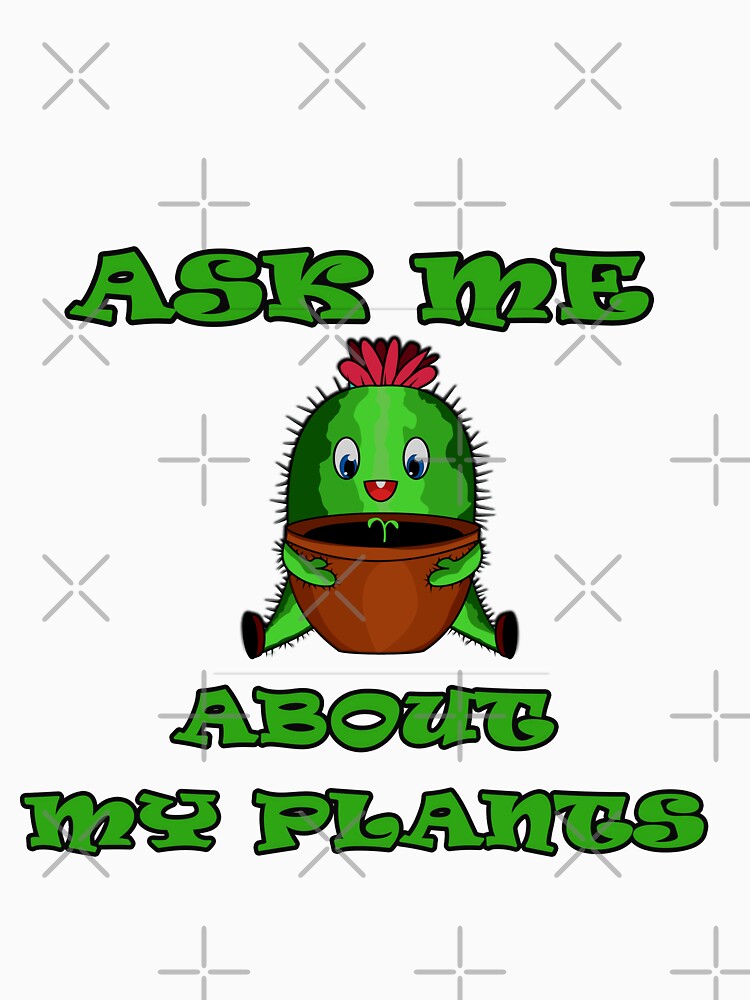 Ask me about my plants funny Gift Woman Man, plant lover , plant lover tee, funny plant gift by Aramdesing