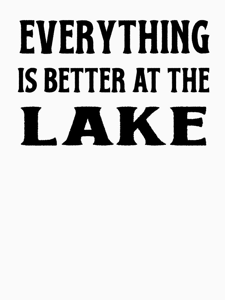 Everything is Better at the Lake by Speed Prints