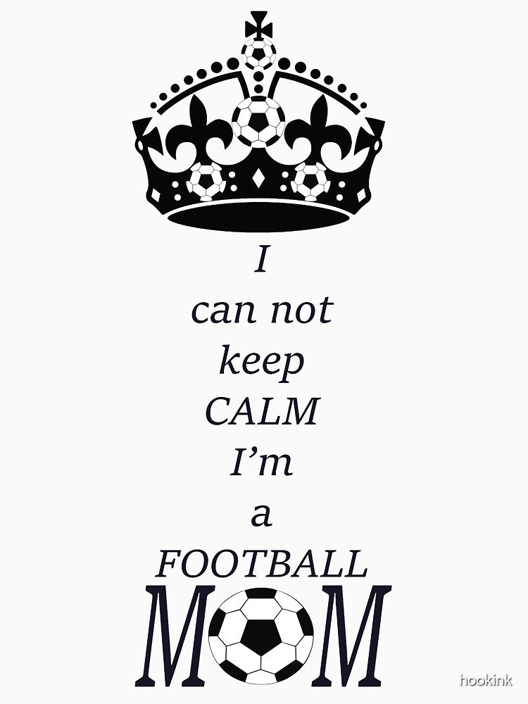 I can not keep calm Im a football Soccer Mom, a sports mom by hookink