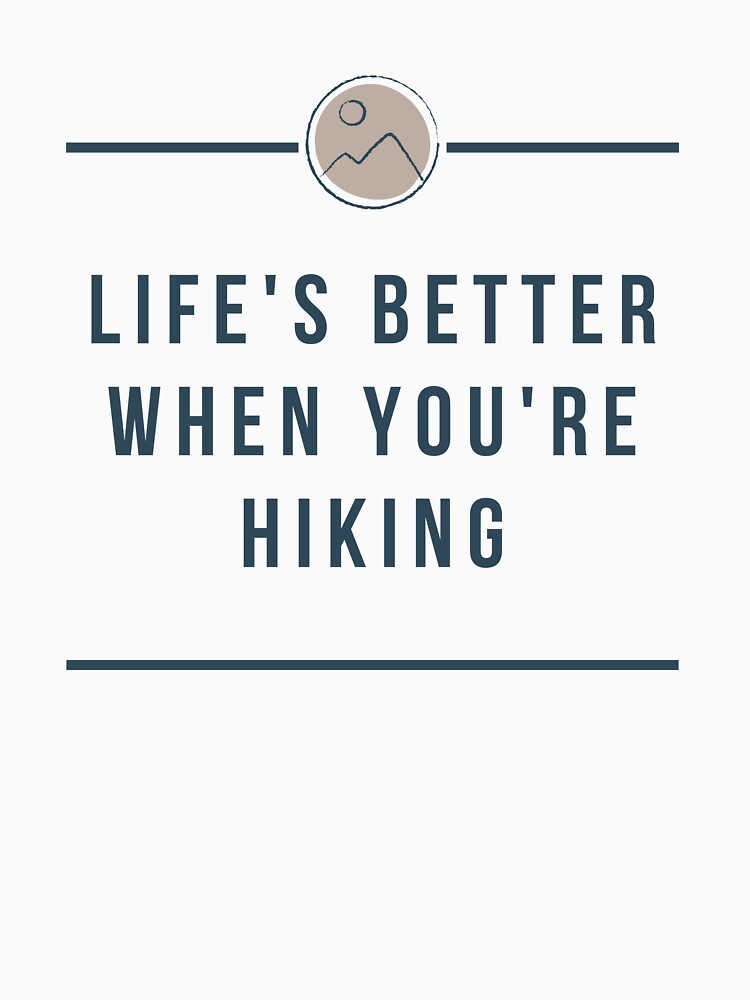Life's Better When You're Hiking by Adventure Alberta