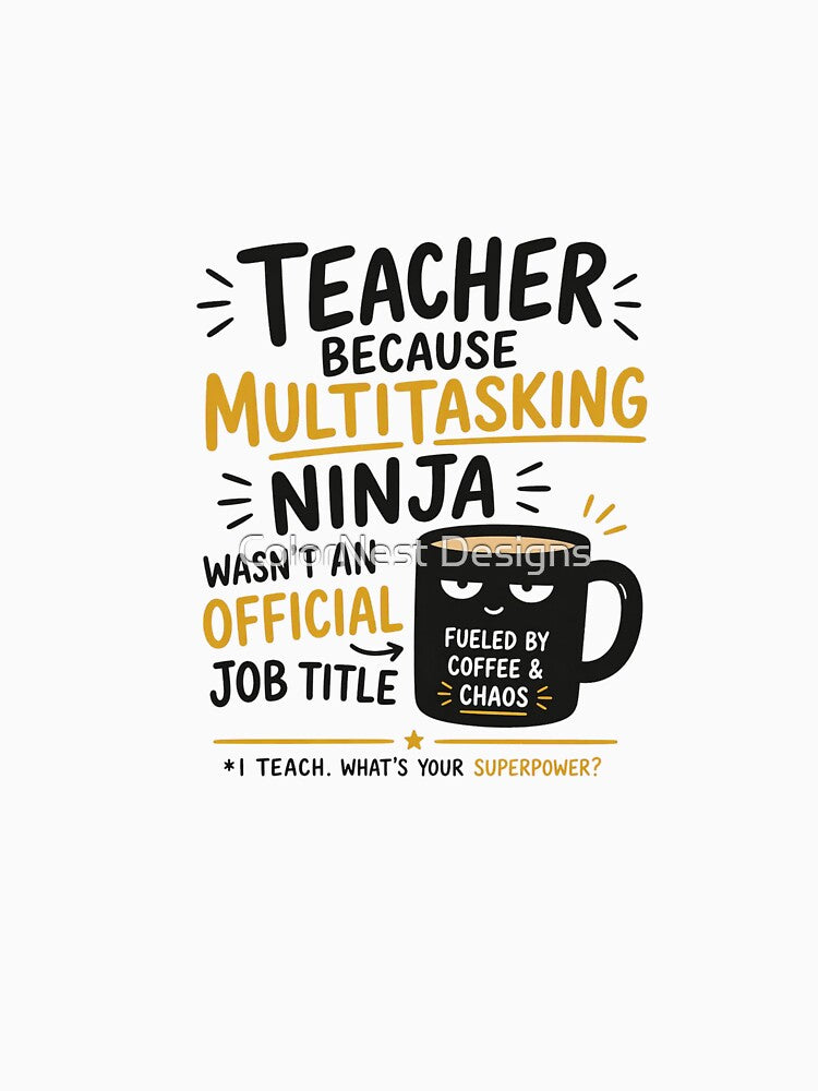 Teacher Life – Multitasking Ninja Funny Design by ColorNest Designs