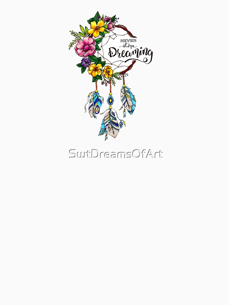 Never Stop Dreaming by Sweet Dreams Of Art