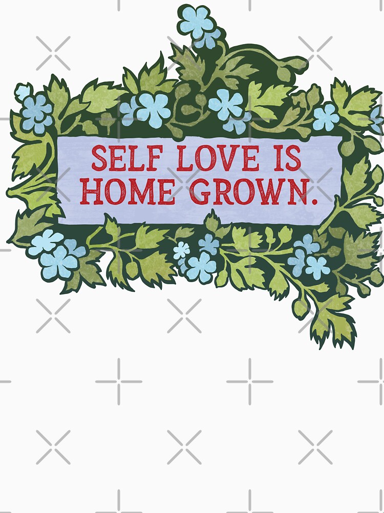 Self Love Is Home Grown by fabfeminist