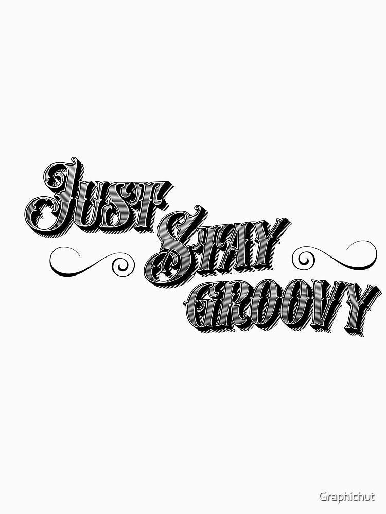 Just stay groovy vintage T-shirt by Graphichut