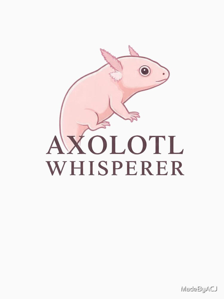 Cute Axolotl Whisperer Design – Minimal Kawaii Axolotl Drawing – Funny Pet Lover Art by MadeByACJ