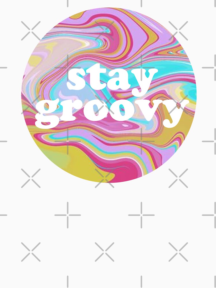 STAY GROOVY by christikdesigns