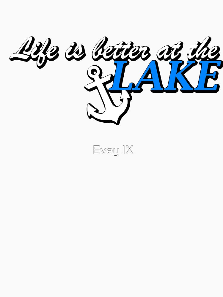 Life is Better at the Lake T-Shirt | Lake Life Shirt by Evey IX