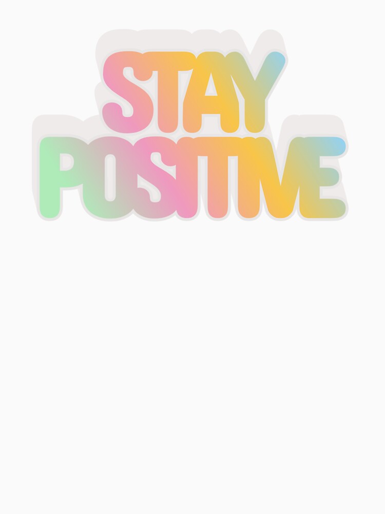 Stay Positive by MIMI Design