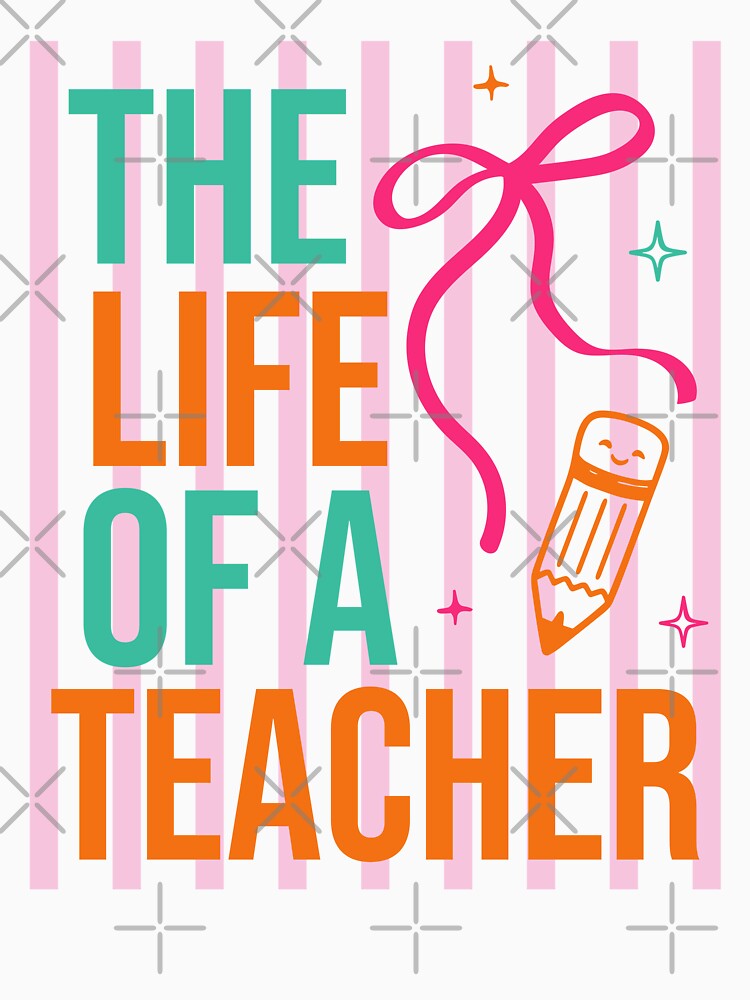 The Life Of A Teacher Funny School Appreciation Design by LASTIQUE-dd