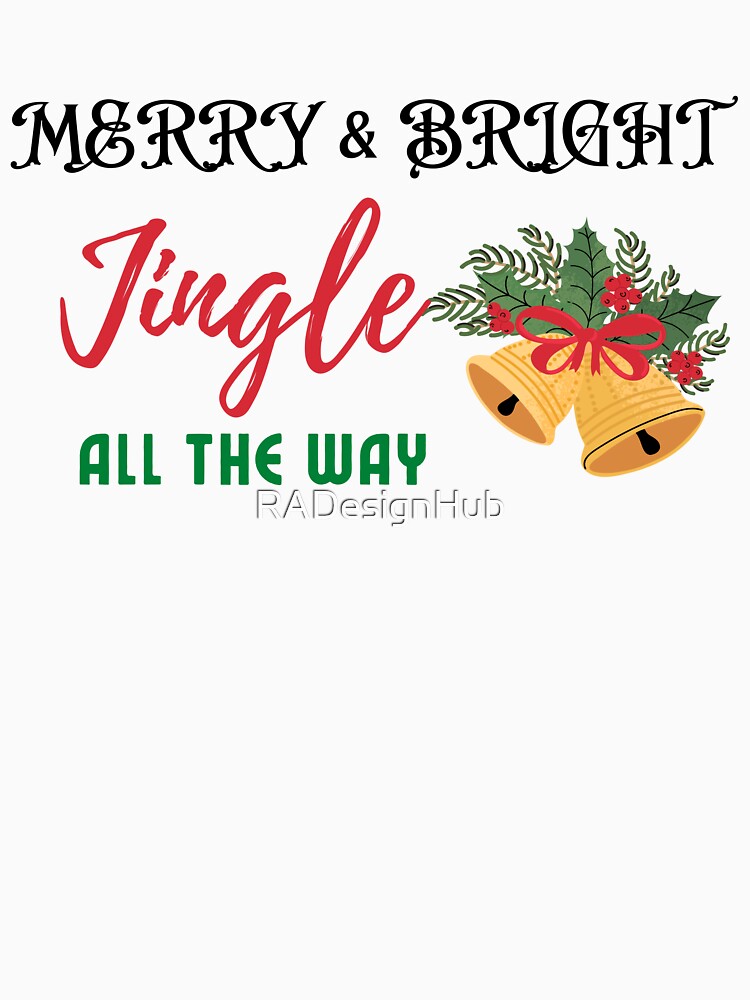 Merry and Bright Jingle All the Way - Christmas T-Shirt Design by RADesignHub