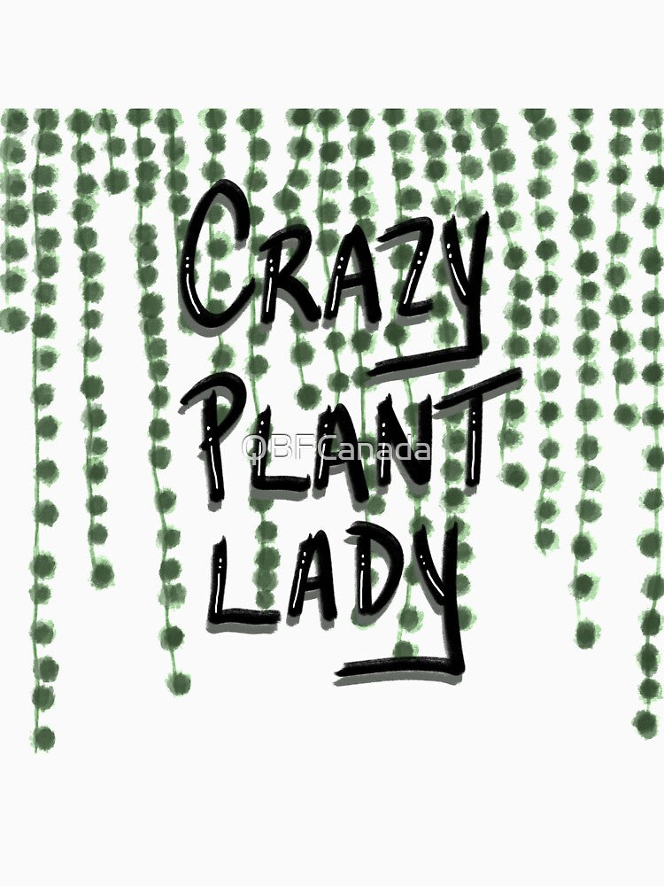 Crazy Plant Lady by Quick Brown Fox Canada