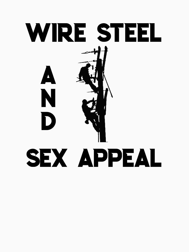 Wire Steel and Sex Appeal Power Lineman Design by RozWatts