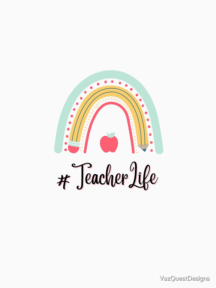 Teacher Life by VazQuestDesigns
