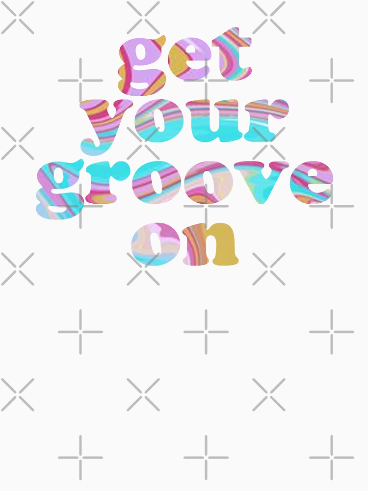 GET YOUR GROOVE ON by christikdesigns