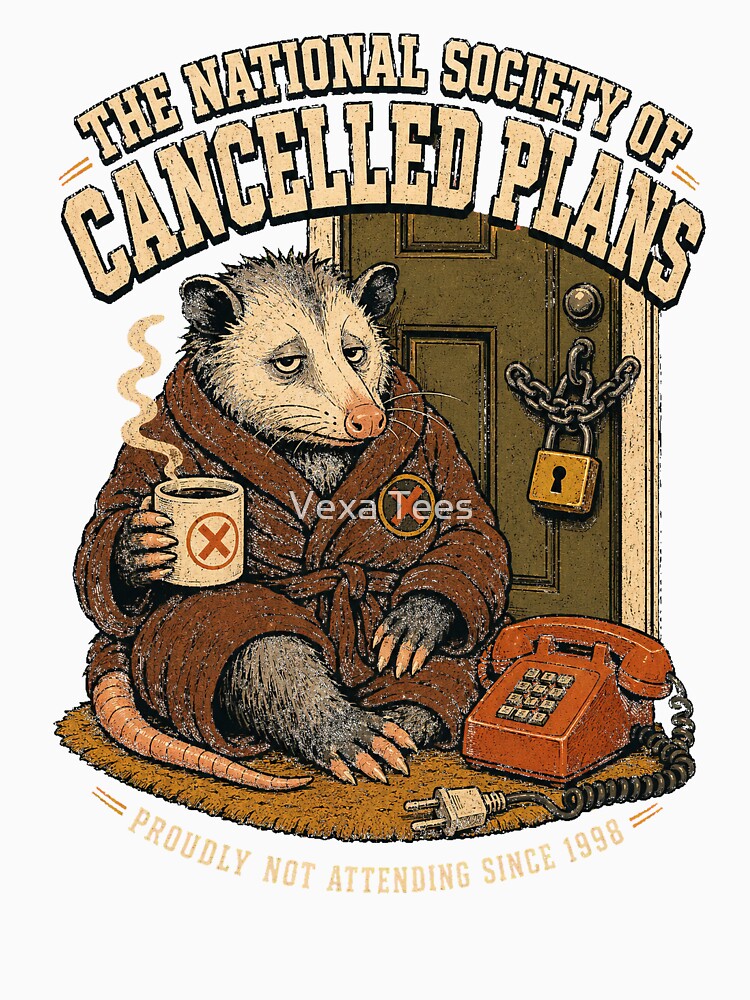 The National Society of Cancelled Plans – Funny Opossum Meme by Vexa Tees