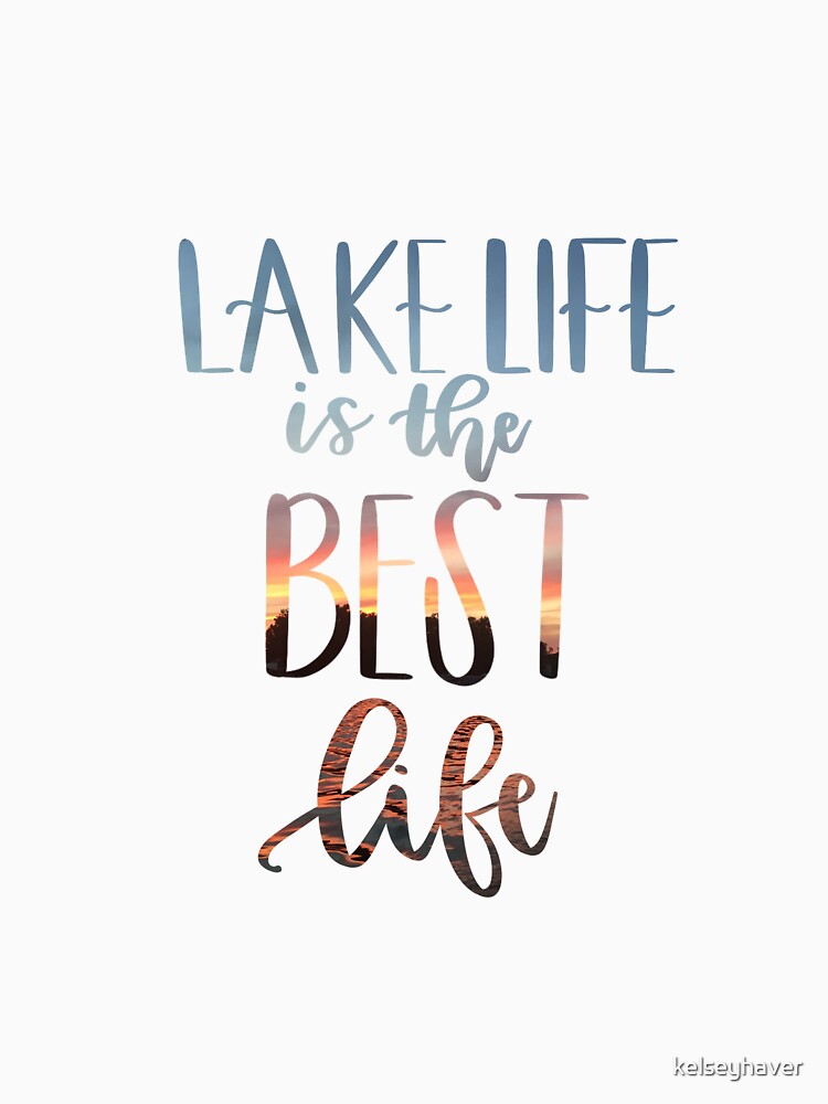 Lake Life is the Best Life with Photograph by kelseyhaver