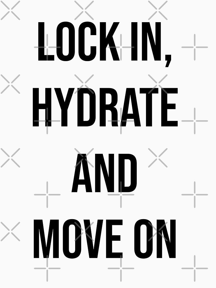 Lock in hydrate and move on by Creations by lyne