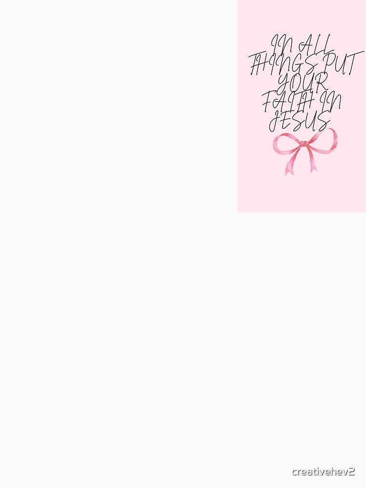 Pink and Bow girly themed- Have Faith In Jesus by creativehev2