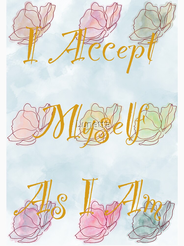 I Accept Myself As I Am by Lunetta