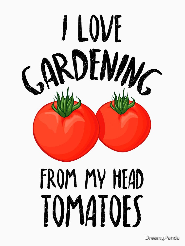 I Love Gardening From My Head Tomatoes Funny Gardening Shirt by DreamyPanda
