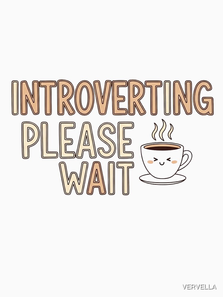 Introverting Please Wait Funny Introvert T-Shirt by VERVELLA