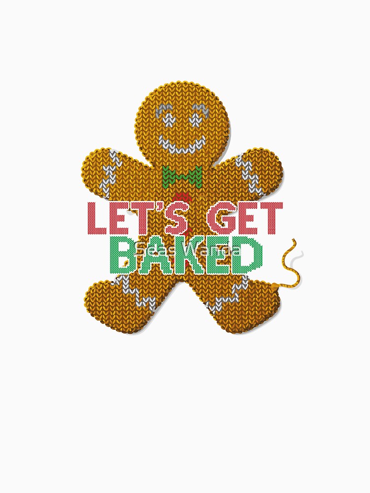 Let's Get Baked Gingerbread Man ugly christmas funny by Seas Wanda