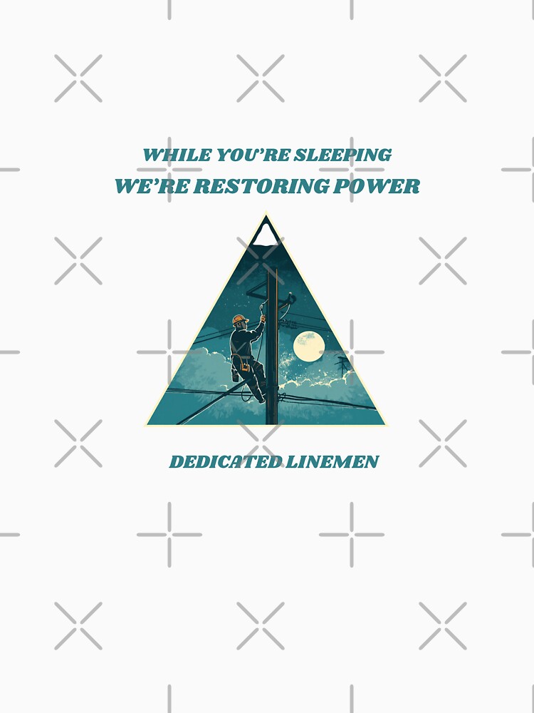 While You're Sleeping We're Restoring Power - Lineman Pride by Liberty To Go