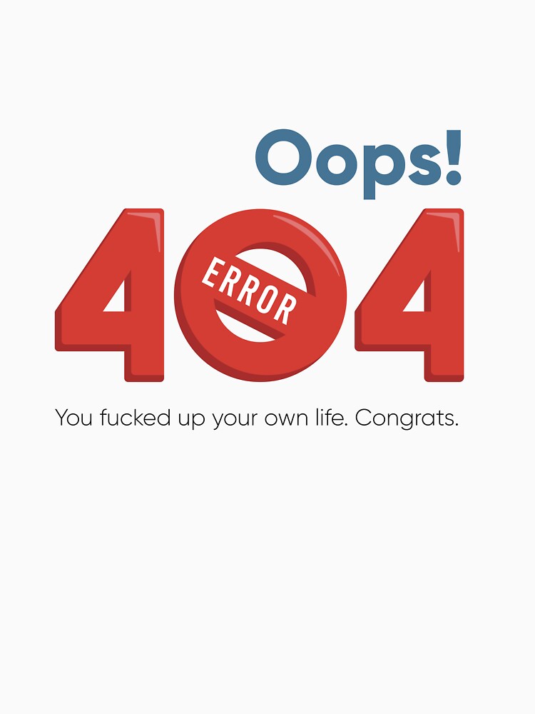 Oops 404 Error Funny Shirt | Dark Humor Meme Tee | Sarcastic Quote Shirt | Programmer Joke | Funny Error 404 Graphic | Meme Humor Shirt by amareshdas008