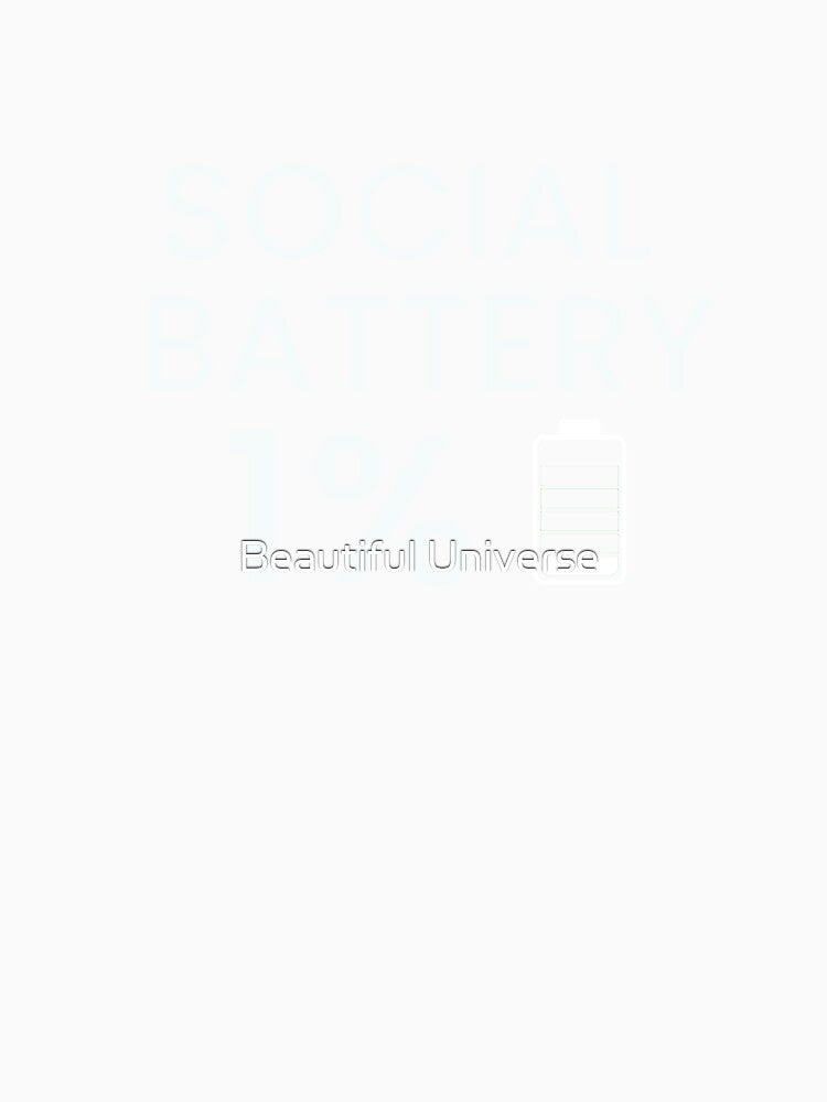 Social Battery 1% by Beautiful Universe