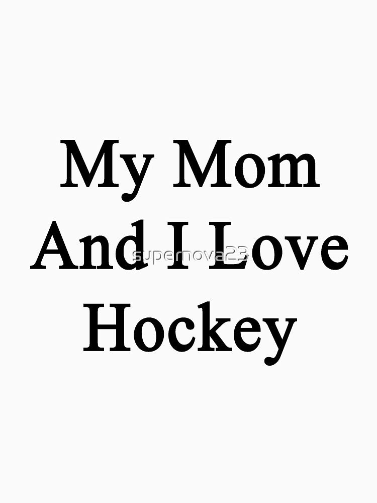 My Mom And I Love Hockey by supernova23
